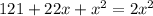 121 + 22x + x^2= 2x^2