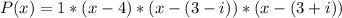 P(x) = 1 * (x - 4) * (x - (3 - i))* (x - (3 + i))