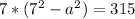 7*(7^{2} - a^{2}) = 315