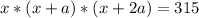 x*(x + a)*(x + 2a) = 315