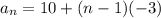 a_n=10+(n-1)(-3)