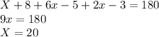 X+8+6x-5+2x-3=180\\9x=180\\X=20\\