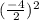 ( \frac{ - 4}{2} ) {}^{2}