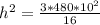 h^{2}=\frac{3*480*10^{2} }{16}