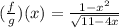 (\frac{f}{g})(x)=\frac{1-x^2}{\sqrt{11-4x}}