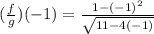 (\frac{f}{g})(-1)=\frac{1-(-1)^2}{\sqrt{11-4(-1)}}