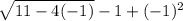 \sqrt{11-4(-1)}-1+(-1)^2