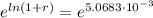 e^{ln(1 + r)} = e^{5.0683 \cdot 10^{-3}}