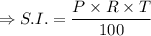 \Rightarrow S.I.=\dfrac{P\times R\times T}{100}