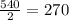 \frac{540}{2} =270