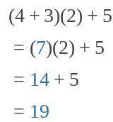 (4+3) 2 +5= 
pls tell me i have no idea