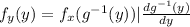f_{y} (y)=f_{x} (g^{-1} (y))|\frac{dg^{-1} (y)}{dy}