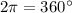 2\pi = 360^\circ