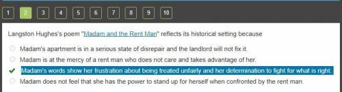 Langston Hughes's poem Madam and the Rent Man reflects its historical setting because

A) Madam's