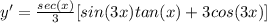 y' = \frac{sec(x)}{3}[sin(3x) tan(x) + 3cos(3x)]