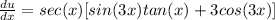 \frac{du}{dx} = sec(x)[sin(3x) tan(x) + 3cos(3x)]