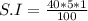 S.I = \frac {40*5*1}{100}