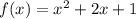 f(x)=x^2+2x+1