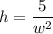 h = \dfrac{5}{w^2}