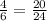 \frac{4}{6} =\frac{20}{24}