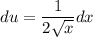 \displaystyle du = \frac{1}{2\sqrt{x}}dx