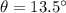 \theta=13.5^{\circ}