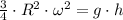 \frac{3}{4}\cdot R^{2}\cdot \omega^{2} = g\cdot h