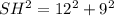 SH^2=12^2+9^2