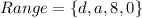 Range = \{d,a,8,0\}