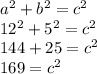 a^{2} +b^2 = c^2\\12^2 + 5^2 = c^2\\144 + 25 = c^2\\169 = c^2\\