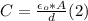 C = \frac{\epsilon_{o}*A}{d}  (2)