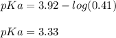 pKa=3.92-log(0.41 )\\\\pKa=3.33