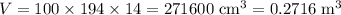 V=100\times 194\times 14=271600\ \text{cm}^3=0.2716\ \text{m}^3