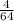 \frac{4}{64}