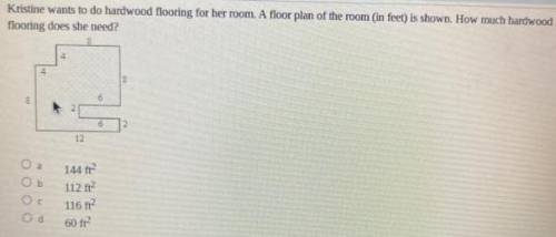 Kristine wants to do hardwood flooring for her room. A floor plan of the room (in feet) is shown how