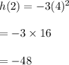 h(2)=-3(4)^2\\\\=-3\times 16\\\\=-48