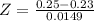 Z = \frac{0.25 - 0.23}{0.0149}