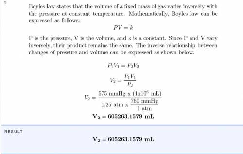 A sample of oxygen that occupies 2.9 X

10-6 mL at 635 mm Hg is subjected to a
pressure of 1.26 atm.