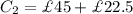 C_2 = \pounds 45 + \pounds 22.5