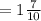 = 1\frac{7}{10}