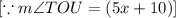 [\because m\angle TOU = (5x +10)\degree]