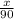 \frac{x}{90}