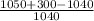 \frac{1050+300-1040}{1040}