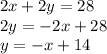 2x + 2y = 28\\2y = -2x + 28\\y = -x+14