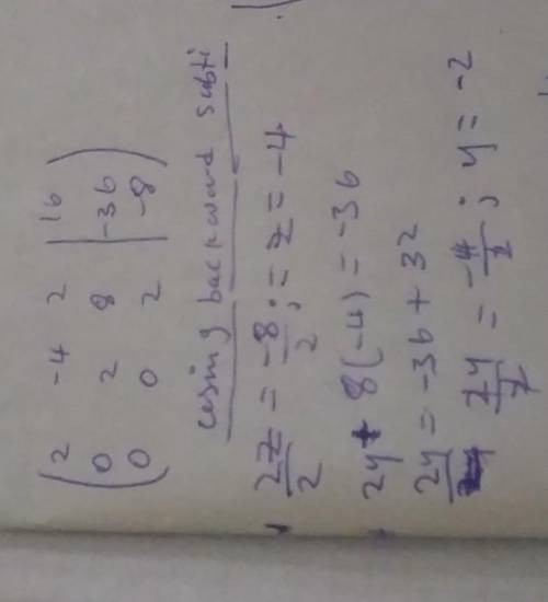 Solve the system using a matrix.

2x – 4y + 2z = 16
-2x + 5y + 2z = -34
x – 2y + 2z = 4
([?],[],[]
o