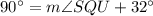 90^\circ=m\angle SQU+32^\circ