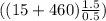 ( (15+460)\frac{1.5}{0.5})