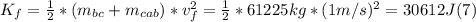 K_{f} = \frac{1}{2} * (m_{bc} + m_{cab}) * v_{f} ^{2} = \frac{1}{2} * 61225 kg* (1m/s)^{2} = 30612 J (7)