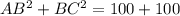 AB^2+BC^2=100+100