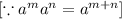 [\because a^ma^n=a^{m+n}]